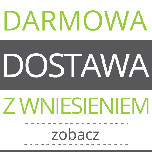 Darmowa dostawa z wniesieniem pow. 1000 zł